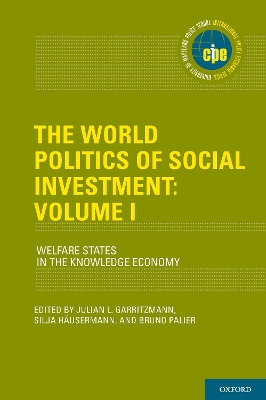 The World Politics of Social Investment: Volume I: Welfare States in the Knowledge Economy book