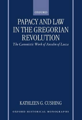 Papacy and Law in the Gregorian Revolution book