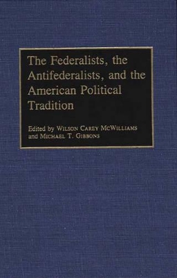 Federalists, the Antifederalists, and the American Political Tradition book