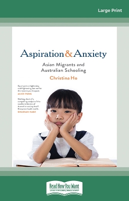 Aspiration and Anxiety: Asian Migrants and Australian Schooling by Christina Ho