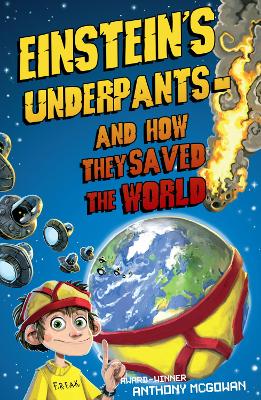 Einstein's Underpants - And How They Saved the World by Anthony McGowan