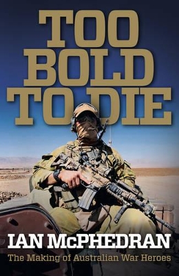 Too Bold to Die by Ian McPhedran