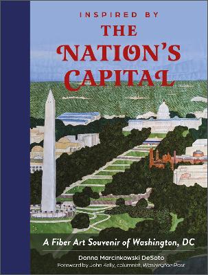 Inspired by the Nation's Capital: A Fiber Art Souvenir of Washington, DC book