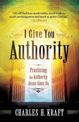 I Give You Authority by Charles H. Kraft