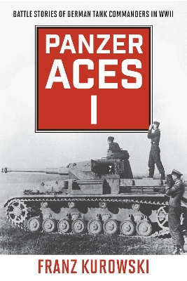 Panzer Aces I: Battle Stories of German Tank Commanders in WWII book