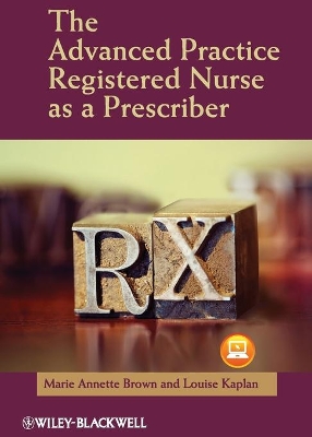 Advanced Practice Registered Nurse as a Prescriber by Louise Kaplan