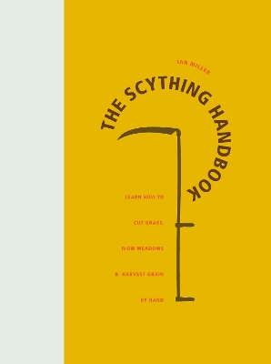 The Scything Handbook by Ian Miller