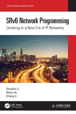 SRv6 Network Programming: Ushering in a New Era of IP Networks by Zhenbin Li