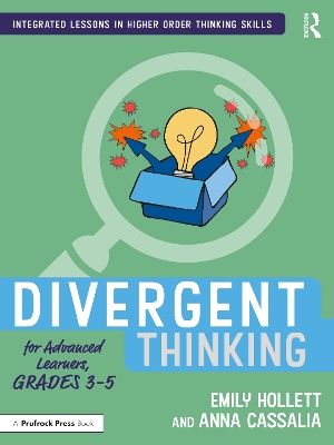 Divergent Thinking for Advanced Learners, Grades 3–5 by Emily Hollett
