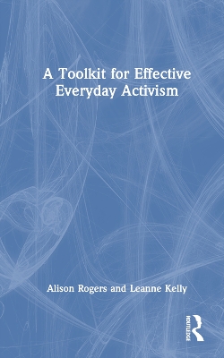A Toolkit for Effective Everyday Activism by Alison Rogers