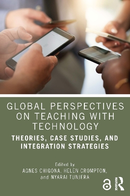 Global Perspectives on Teaching with Technology: Theories, Case Studies, and Integration Strategies by Agnes Chigona