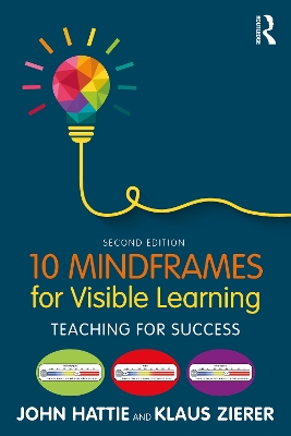 10 Mindframes for Visible Learning: Teaching for Success by John Hattie