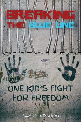 Breaking the Blue Line: One Kid's Fight for Freedom book