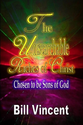 The Unsearchable Riches of Christ: Chosen to be Sons of God (Large Print Edition) book