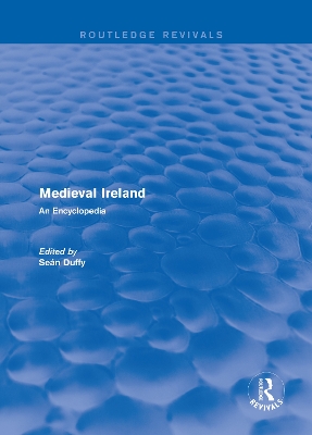 Routledge Revivals: Medieval Ireland (2005): An Encyclopedia by Sean Duffy