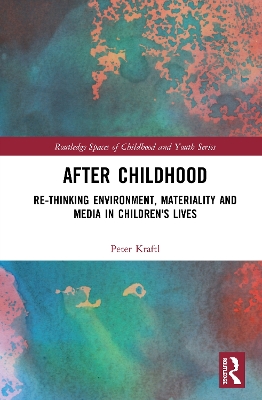 After Childhood: Re-thinking Environment, Materiality and Media in Children's Lives book