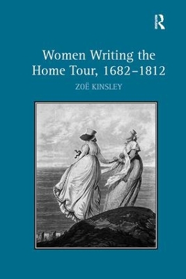 Women Writing the Home Tour, 1682-1812 by Zoë Kinsley