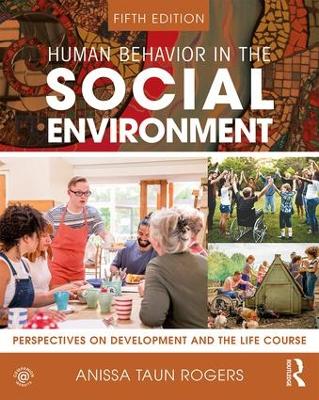 Human Behavior in the Social Environment: Perspectives on Development and the Life Course by Anissa Rogers