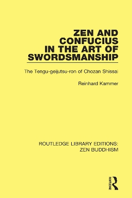 Zen and Confucius in the Art of Swordsmanship: The 'Tengu-geijutsu-ron' of Chozan Shissai by Reinhard Kammer