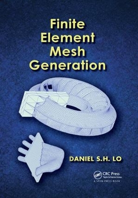 Finite Element Mesh Generation by Daniel S.H. Lo