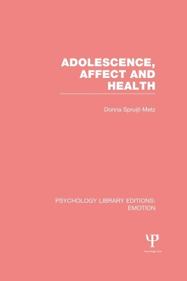 Adolescence, Affect and Health (PLE: Emotion) by Donna Spruijt-Metz