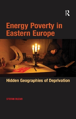 Energy Poverty in Eastern Europe: Hidden Geographies of Deprivation book