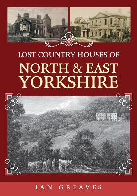 Lost Country Houses of North and East Yorkshire book