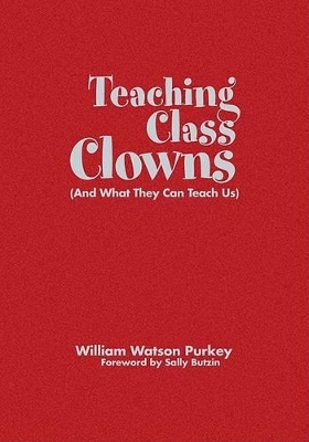 Teaching Class Clowns (And What They Can Teach Us) book