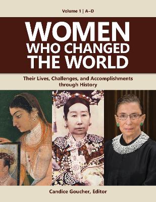 Women Who Changed the World: Their Lives, Challenges, and Accomplishments through History [4 volumes] book