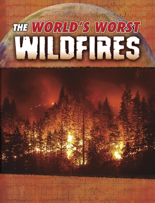The World's Worst Wildfires by Tracy Nelson Maurer
