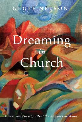 Dreaming in Church by Geoffrey G Nelson