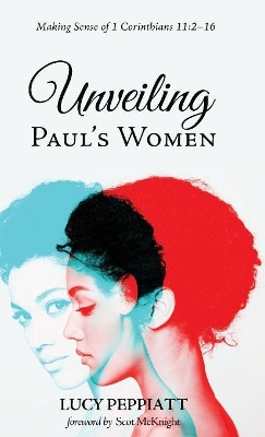 Unveiling Paul's Women by Lucy Peppiatt