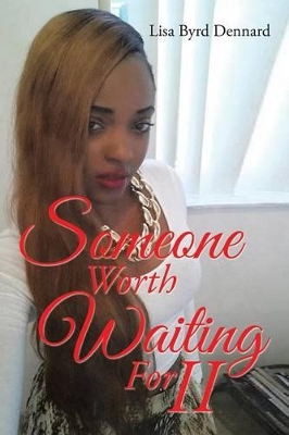 Someone Worth Waiting For II by Lisa Byrd Dennard