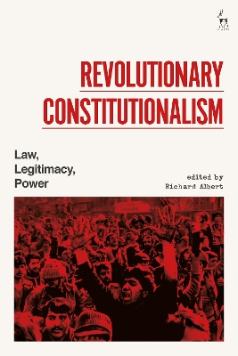 Revolutionary Constitutionalism: Law, Legitimacy, Power book