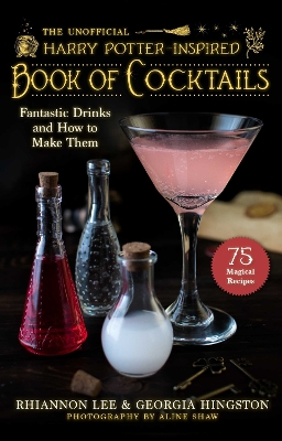 The Unofficial Harry Potter–Inspired Book of Cocktails: Fantastic Drinks and How to Make Them book