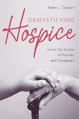 Demystifying Hospice: Inside the Stories of Patients and Caregivers book