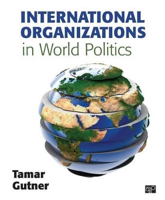 International Organizations in World Politics by Tamar L. Gutner