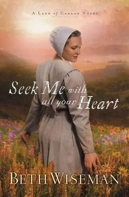 Seek Me with All Your Heart by Beth Wiseman