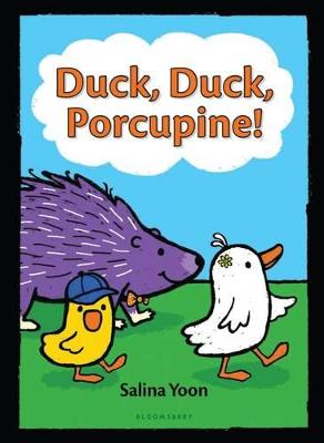 Duck, Duck, Porcupine! by Salina Yoon