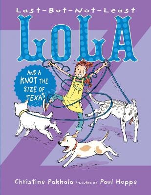 Last-But-Not-Least Lola and a Knot the Size of Texas by Christine Pakkala