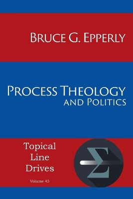 Process Theology and Politics by Bruce G Epperly