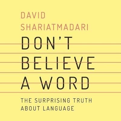 Don't Believe a Word: The Surprising Truth about Language book