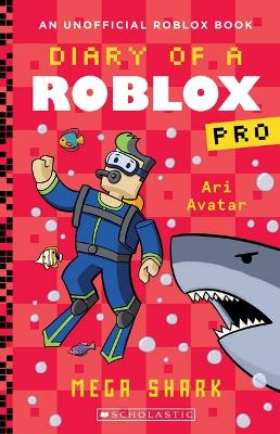 Mega Shark (Diary of a Roblox Pro: Book 6) book