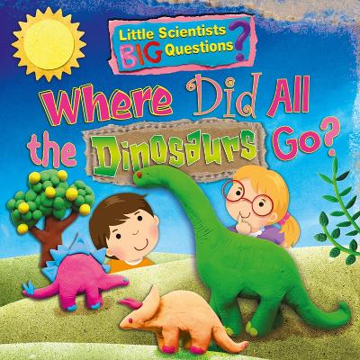 Where Did All the Dinosaurs Go? book
