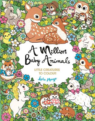A Million Baby Animals: Little Creatures to Colour by Lulu Mayo