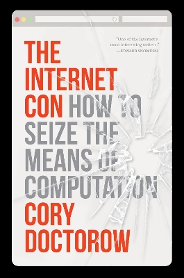 The Internet Con: How to Seize the Means of Computation book