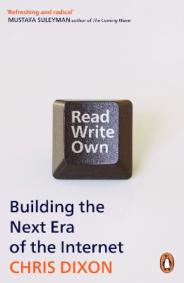 Read Write Own: Building the Next Era of the Internet by Chris Dixon