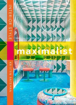 Interior Style: Maximalism by Kristen Bateman