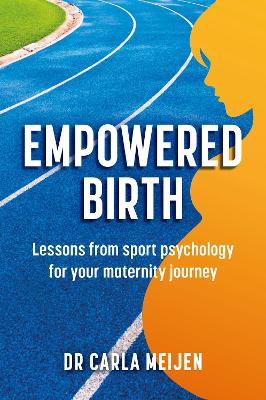 Empowered Birth: Lessons from Sport Psychology for Your Maternity Journey book