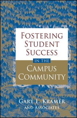 Fostering Student Success in the Campus Community by Gary L Kramer